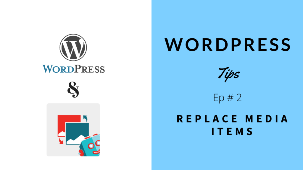 WordPress Tips - Replace Media Items